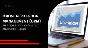 What Is Online Reputation Management Strategies, Tools & Benefits Explained