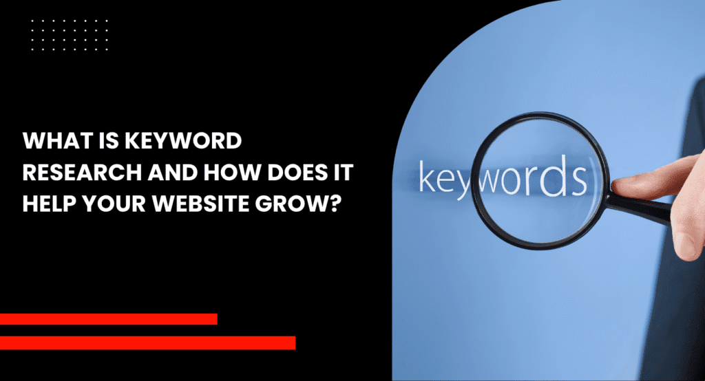 What Is Keyword Research and How Does It Help Your Website Grow
