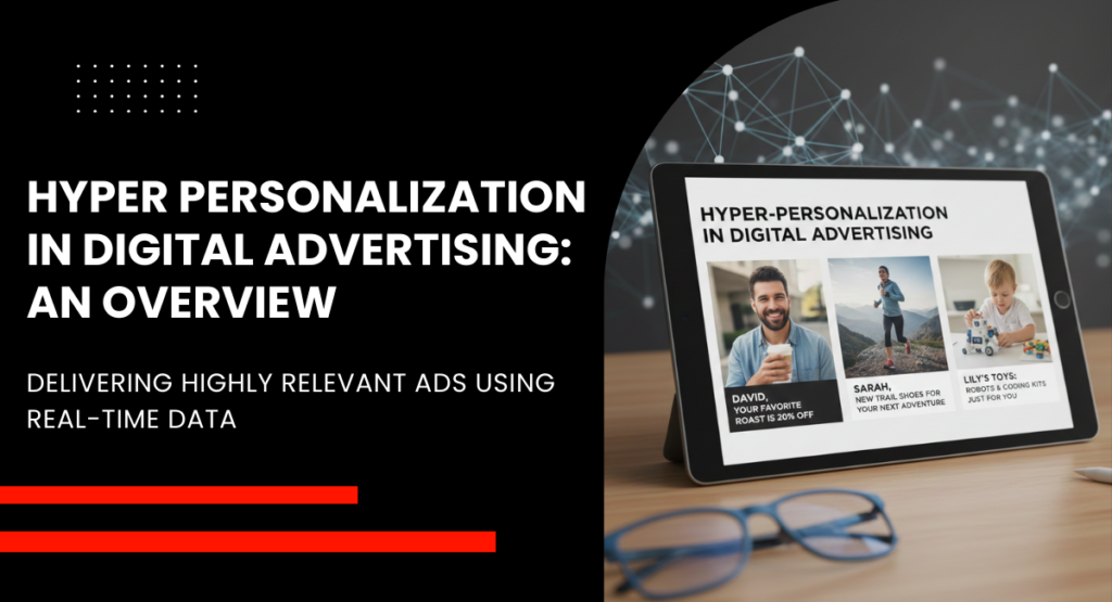 Hyper Personalization in Digital Advertising