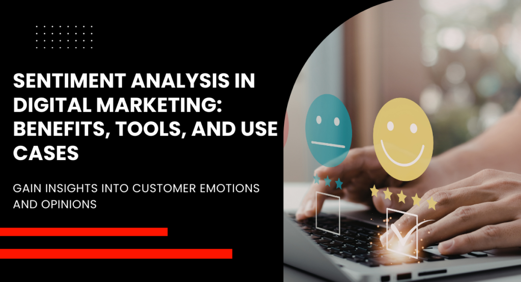 Top Benefits of Sentiment Analysis in Digital Marketing Strategies