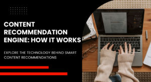 What Is a Content Recommendation Engine? Explained Simply