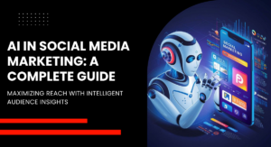 AI in Social Media Marketing: Tools, Strategies, and Best Practices