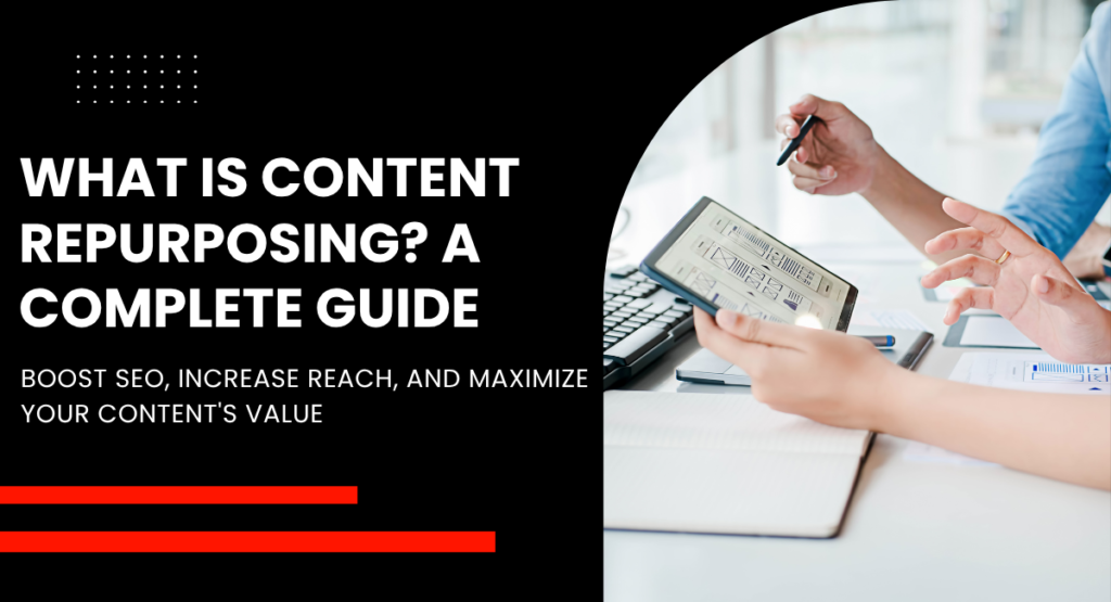 Content Repurposing: Benefits, Strategies, and Best Practices