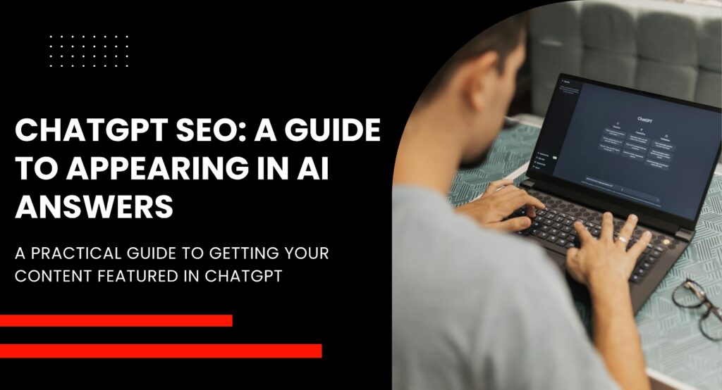 ChatGPT SEO How to Get Your Content Visible in AI Answers